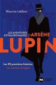 Les aventures extraordinaires d’Arsène Lupin : Les 20 premières histoires