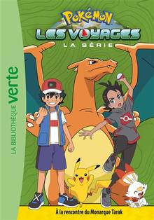 Pokémon : la série Les voyages, tome 6 : A la rencontre du monarque Tarak