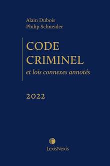 Code criminel et lois connexes annotés, édition 2022