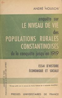 Enquête sur le niveau de vie des populations rurales constantinoises, de la conquête jusqu'en 1919