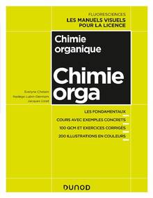 Chimie organique : les fondamentaux, cours avec exemples concrets, 100 QCM et exercices corrigés