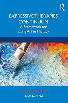 Expressive Therapies Continuum: A Framework for Using Art in Therapy, 2nd edition