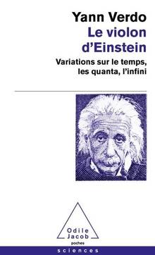 Violon d'Einstein : variations sur le temps, les quanta, l'infini (Le)