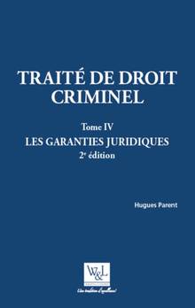 Traité de droit criminel :Tome IV Les garanties juridiques 2e ed