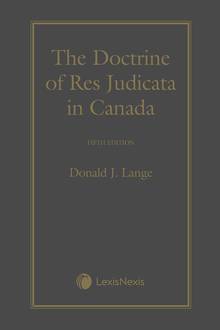 The Doctrine of Res Judicata in Canada, 5th Edition