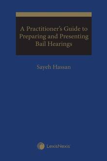 A Practitioner's Guide to Preparing and Presenting Bail Hearings