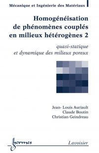 Homogénéisation de phénomènes couplés en milieux hétérogènes Volume 2, Quasi-statique et dynamique des milieux poreux