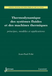 Thermodynamique des systèmes fluides et des machines thermiques : principes, modèles et applications