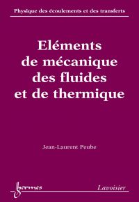 Physique des écoulements et des transferts Volume 2, Eléments de mécanique des fluides et de thermique