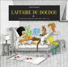 Affaire du doudou, L' : Une enquête menée par Adèle, Hortense, Paul, Camille, Hugo et vous !