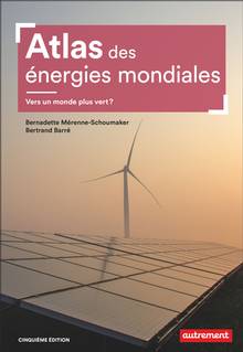 Atlas des énergies mondiales : vers un monde plus vert ? : 5e édition