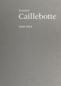 Gustave Caillebotte : 1848-1894