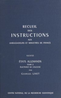 Recueil des instructions données aux ambassadeurs et ministres de France (28.2) : états allemands