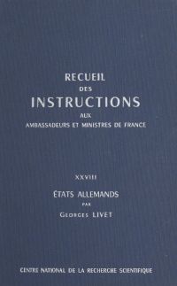 Recueil des instructions données aux ambassadeurs et ministres de France (28) : États allemands
