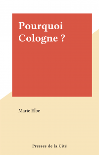 Pourquoi Cologne ?