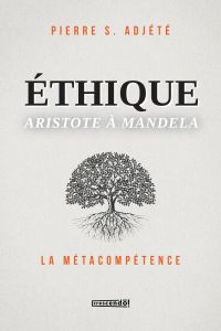 Éthique - Aristote à Mandela : la métacompétence