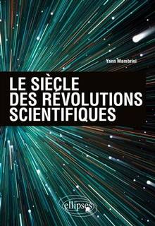 Siècle des révolutions scientifiques (Le)