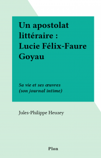 Un apostolat littéraire : Lucie Félix-Faure Goyau
