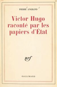 Victor Hugo raconté par les papiers d'État