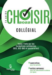 Guide choisir collégial 2022 : Toute l'information sur les formations collégiales (DEC, DEC-BAC et passerelles) 34e édition