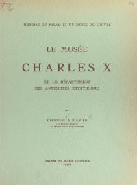 Histoire du Palais et du Musée du Louvre (8) : le musée Charles X