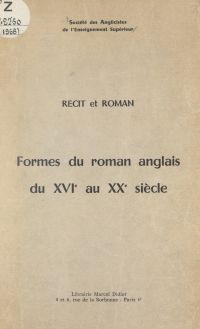 Formes du roman anglais du XVIe au XXe siècle : récit et roman