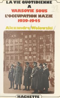 La vie quotidienne à Varsovie sous l'occupation nazie, 1939-1945