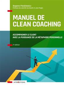 Manuel de clean coaching : accompagner le client avec la puissance de la métaphore personnelle 2e édition