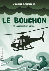 Le Bouchon Volume 3, Contrebande en Guyane