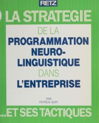 La Stratégie de la programmation neurolinguistique dans l'entreprise et ses tactiques