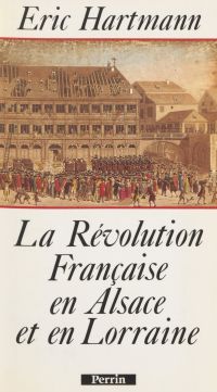 La Révolution française en Alsace et en Lorraine