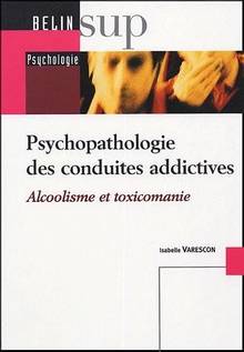 Psychopathologie des conduites addictives:Alcoolisme et toxicoman