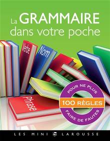 Grammaire dans votre poche, La : 100 règles pour ne plus faire de fautes Nouvelle édition