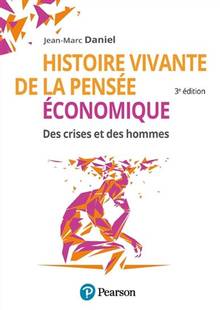 Histoire vivante de la pensée économique : des crises et des hommes 3e édition