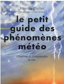 Petit guide des phénomènes météo, Le : observer et comprendre le ciel