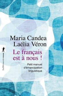 Français est à nous, Le ! : petit manuel d'émancipation linguistique