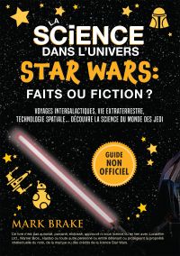 La science dans Star Wars : faits ou fiction ?