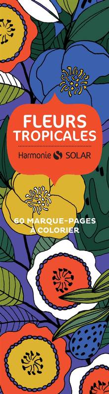 Fleurs tropicales : 60 marque-pages à colorier