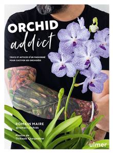 Orchid addict : trucs et astuces d'un passionné pour cultiver ses orchidées
