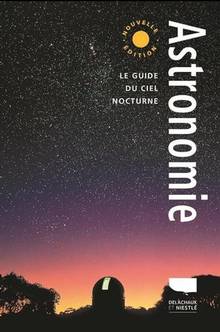 Astronomie : le guide du ciel nocturne Nouvelle édition
