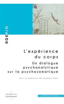 Expérience du corps, L' : un dialogue psychanalytique sur la psychosomatique