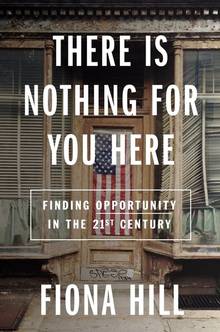 There Is Nothing for You Here: Finding Opportunity in the Twenty-First Century.