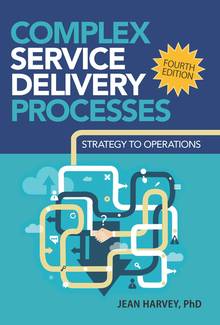 Complex Service Delivery Processes : Strategy to Operations : 4th ed.