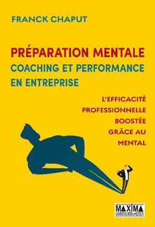 Préparation mentale, coaching et performance en entreprise : l'efficacité professionnelle boostée grâce au mental 
