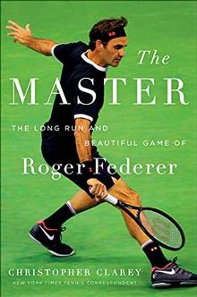 The Master: the long run and beautiful game of Roger Federer