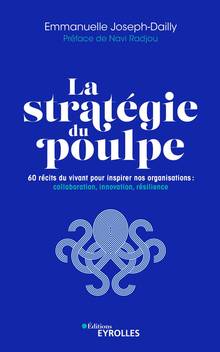 Stratégie du poulpe, La : 60 récits du vivant pour inspirer nos organisations : collaboration, innovation, résilience