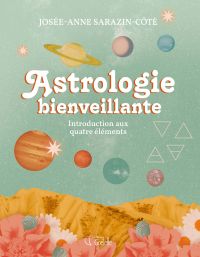 Astrologie bienveillante : une introduction aux quatre éléments