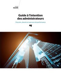 Guide à l'intention des administrateurs : Pouvoirs, devoirs et parcours de performance 1e édition 
