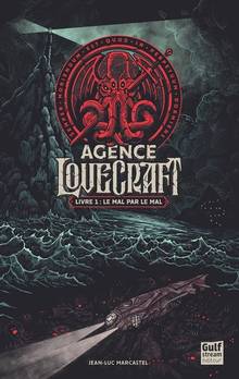L'agence Lovecraft : Volume 1, Le mal par le mal