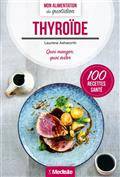 Thyroïde : quoi manger, quoi éviter : 100 recettes santé
